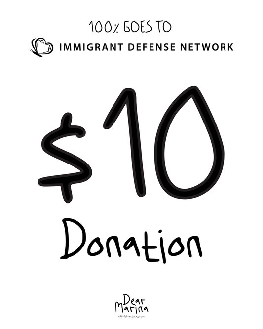 $10 Donation to The Immigrant Defense Network