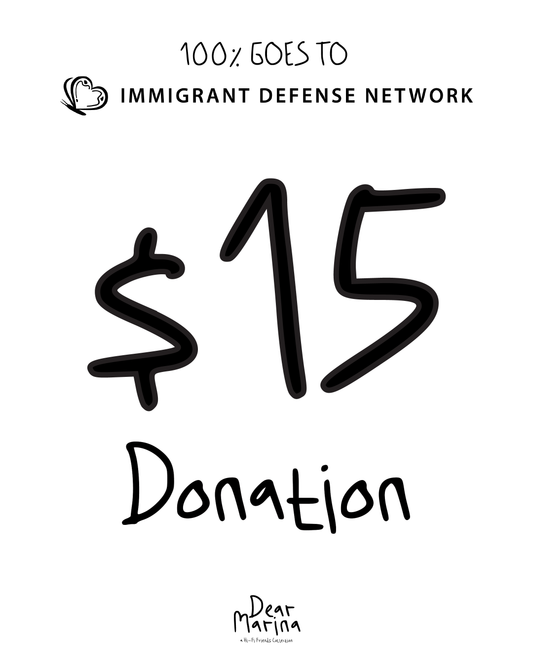 $15 Donation to The Immigrant Defense Network