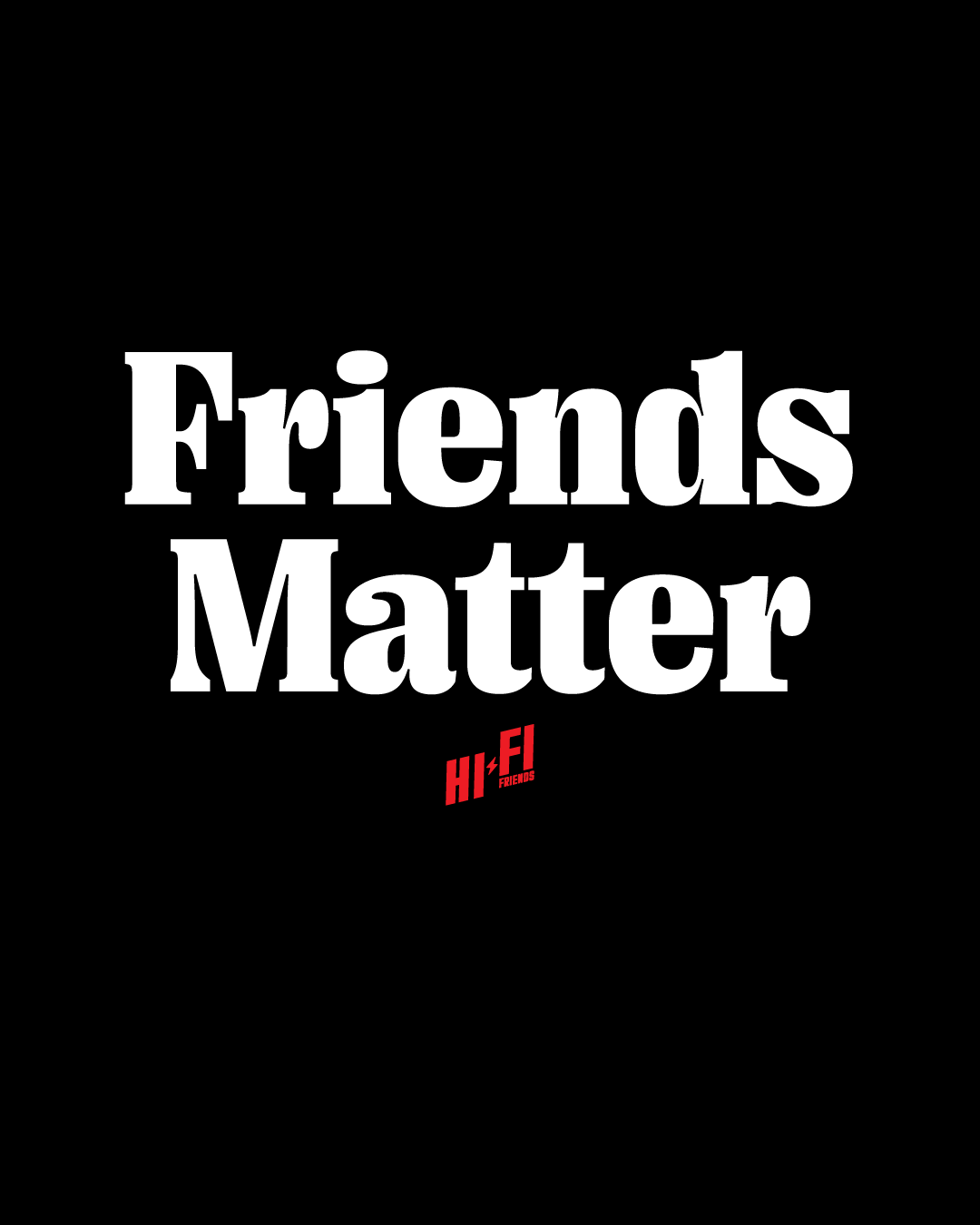 Adult Friends Matter Unisex Tee